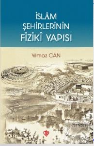İslam Şehirlerinin Fiziki Yapısı