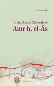 İslam Siyaset Geleneğinde Amr B. el-As