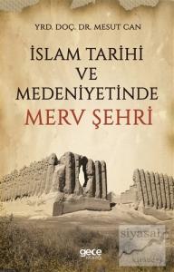 İslam Tarihi ve Medeniyetinde Merv Şehri