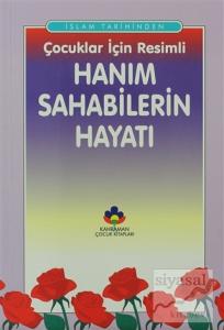 İslam Tarihinden Çocuklar İçin Resimli Hanım Sahabilerin Hayatı
