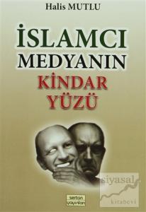 İslamcı Medyanın Kindar Yüzü