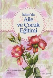 İslam'da Aile ve Çocuk Eğitimi (Ciltli)