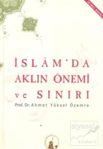 İslam'da Aklın Önemi ve Sınırı (Ciltli)