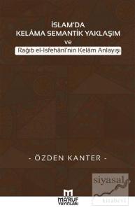 İslam'da Kelama Semantik Yaklaşım ve Rağıb El-İsfehani'nin Kelam Anlayışı
