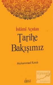 İslami Açıdan Tarihe Bakışımız İslami Açıdan Tarihe Bakışımız