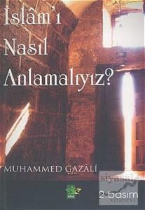 İslam'ı Nasıl Anlamalıyız?