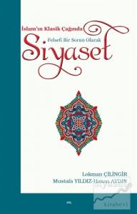 İslam'ın Klasik Çağında Felsefi Bir Sorun Olarak Siyaset