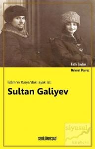 İslam'ın Rusya'daki Ayak İzi: Sultan Galiyev İslam'ın Rusya'daki Ayak İzi: Sultan Galiyev