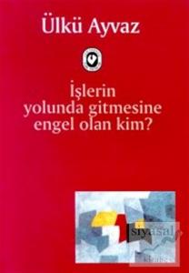 İşlerin Yolunda Gitmesine Engel Olan Kim