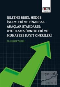İşletme Riski, Hedge İşlemleri Ve Finansal Araçlar Standardı: Uygulama Örnekleri Ve Muhasebe Kayıt Önerileri