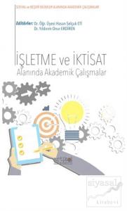 İşletme ve İktisat Alanında Akademik Çalışmalar İşletme ve İktisat Alanında Akademik Çalışmalar