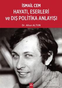 İsmail Cem Hayatı Eserleri ve Dış Politika Anlayışı