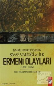 İsmail Hakkı Paşa'nın Sivas Valiliği Ve İlk Ermeni Olayları 1880 - 1882