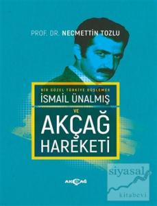 İsmail Ünalmış ve Akçağ Hareketi (Ciltli)