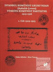 İstanbul Komünist Grubu'ndan (Aydınlık Çevresi) Türkiye Komünist Partisi'ne 1919 - 1926 - 1. Cilt 1919-1923