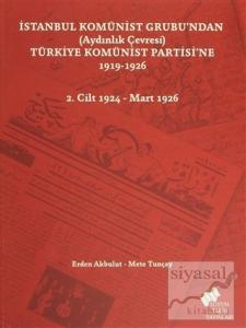 İstanbul Komünist Grubu'ndan (Aydınlık Çevresi) Türkiye Komünist Partisi'ne 1919 - 1926 - 2. Cilt 1924-Mart 1926