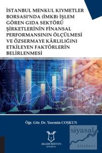 İstanbul Menkul Kıymetler Borsası'nda (İMKB) İşlem Gören Gıda Sektörü Şirketlerinin Finansal Performansının Ölçülmesi ve Özsermaye Karlılığını Etkileyen Faktörlerin Belirlenmesi