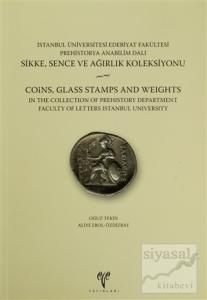 İstanbul Üniversitesi Edebiyat Fakültesi Prehistorya Anabilim Dalı Sikke, Sence ve Ağırlık Koleksiyonu - Coins, Glass Stamps and Weights İn the Collection of Prehistory Department Faculty of Letters İstanbul University