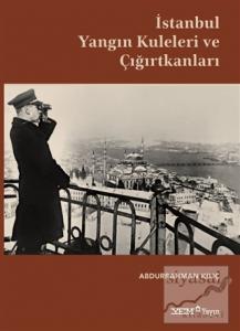 İstanbul Yangın Kuleleri ve Çığırtkanları (Ciltli)