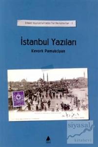 İstanbul Yazıları Cilt: 1 Ermeni Kaynaklarından Tarihe Katkılar