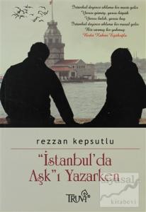 İstanbul'da Aşk'ı Yazarken