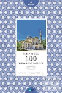 İstanbul'un 100 Sultan 2. Abdülhamid Eseri