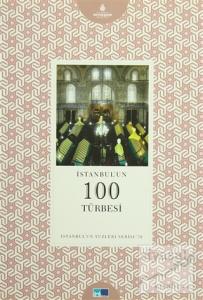 İstanbul'un Yüzleri Serisi - 70 : İstanbul'un 100 Türbesi