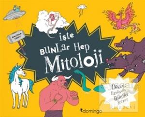 İşte Bunlar Hep Mitoloji (Ciltli)