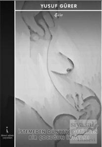 İstemeden Dünyaya Getirilen Bir Çocuğun İntikamı