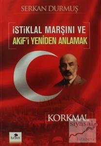 İstiklal Marşını ve Akif'i Yeniden Anlamak