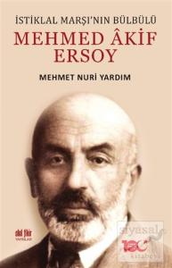 İstiklal Marşı'nın Bülbülü Mehmed Akif Ersoy İstiklal Marşı'nın Bülbülü Mehmed Akif Ersoy