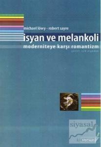 İsyan ve Melankoli Moderniteye Karşı Romantizm