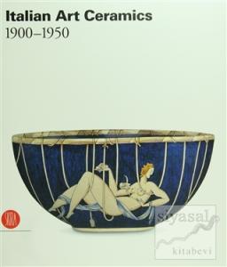 Italian Art Ceramics 1900 - 1950 (Ciltli)