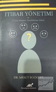 İtibar Yönetimi ve İ.Y'nin Müşteri Tercihlerine Etkisi