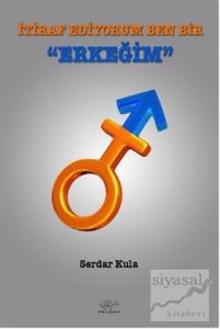 İtiraf Ediyorum Ben Bir Erkeğim