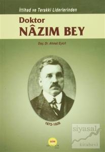 İttihad ve Terakki Liderlerinden Doktor Nazım Bey