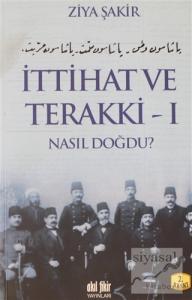 İttihat ve Terakki Cilt: 1 Nasıl Doğdu