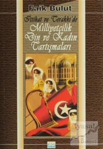İttihat ve Terakki'de Milliyetçilik Din ve Kadın Tartışmaları - Cilt 1