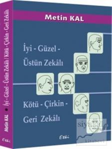 İyi - Güzel - Üstün Zekalı / Kötü - Çirkin - Geri Zekalı