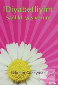 İyi ki Diyabetliyim: Sağlıklı Yaşıyorum