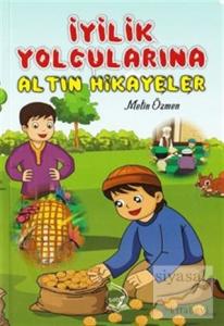 İyilik Yolcularına Altın Hikayeler