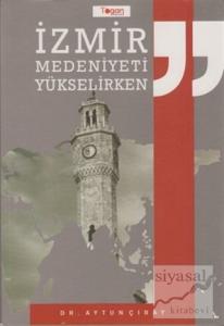 İzmir Medeniyeti Yükselirken