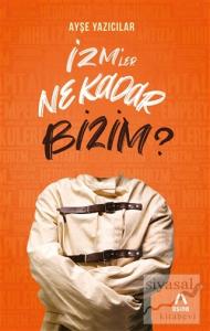 İzm'ler Ne Kadar Bizim?