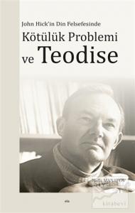 John Hick'in Din Felsefesinde Kötülük Problemi ve Teodise