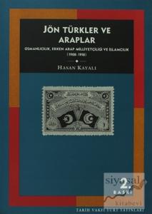 Jön Türkler ve Araplar Osmanlıcılık, Erken Arap Milliyetçiliği ve İslamcılık (1908-1918)