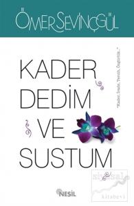 Kader Dedim ve Sustum Kader Dedim ve Sustum