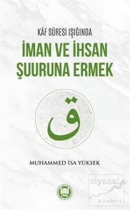 Kaf Suresi Işığında İman ve İhsan Şuuruna Ermek