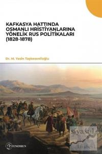 Kafkasya Hattında Osmanlı Hristiyanlarına Yönelik Rus Politikaları (1828-1878)