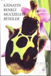 Kainatın Renkli Mucizeleri Bitkiler Kainatın Renkli Mucizeleri Bitkiler