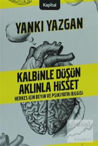 Kalbinle Düşün Aklınla Hisset